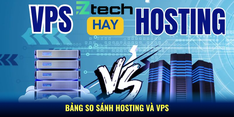 Bảng so sánh hosting và VPS