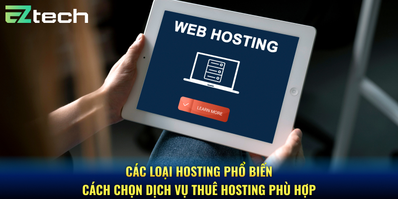 Các Loại Hosting Phổ Biến – Cách Chọn Dịch Vụ Thuê Hosting Phù Hợp