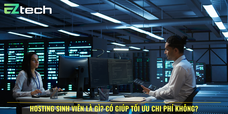Hosting sinh viên là gì? Có giúp tối ưu chi phí không?