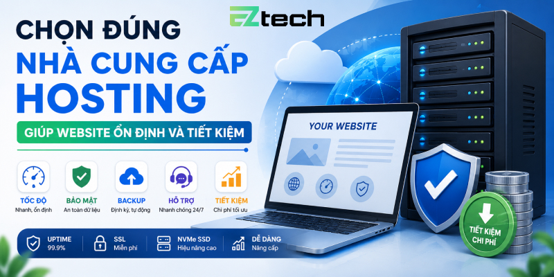 Chọn đúng nhà cung cấp hosting giúp website ổn định và tiết kiệm