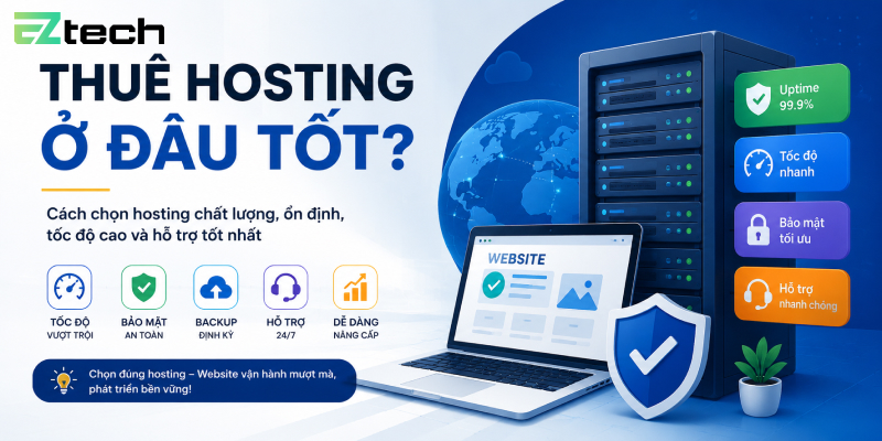 Thuê hosting ở đâu tốt? Cách chọn nhà cung cấp phù hợp